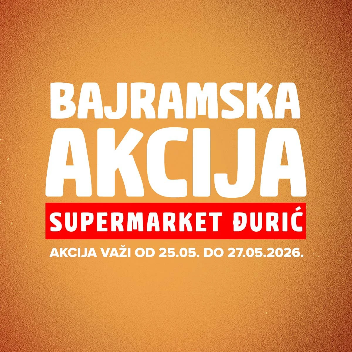 Đurić Bajramska akcija do 27.05.2026 – TOP cijene već od 0,79 KM