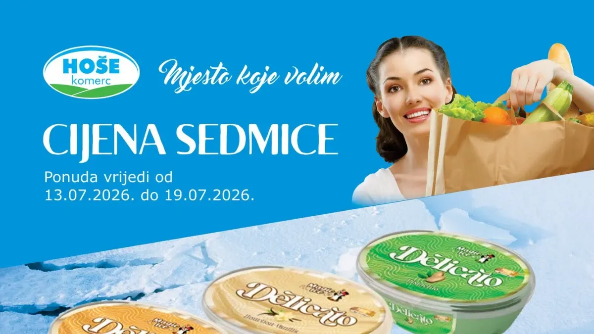 Hoše Komerc Cijena sedmice od 13.07. do 19.07.2026. – Delicato sladoledi 900 ml za 5,95 KM i Colgate pasta za zube za 2,70 KM
