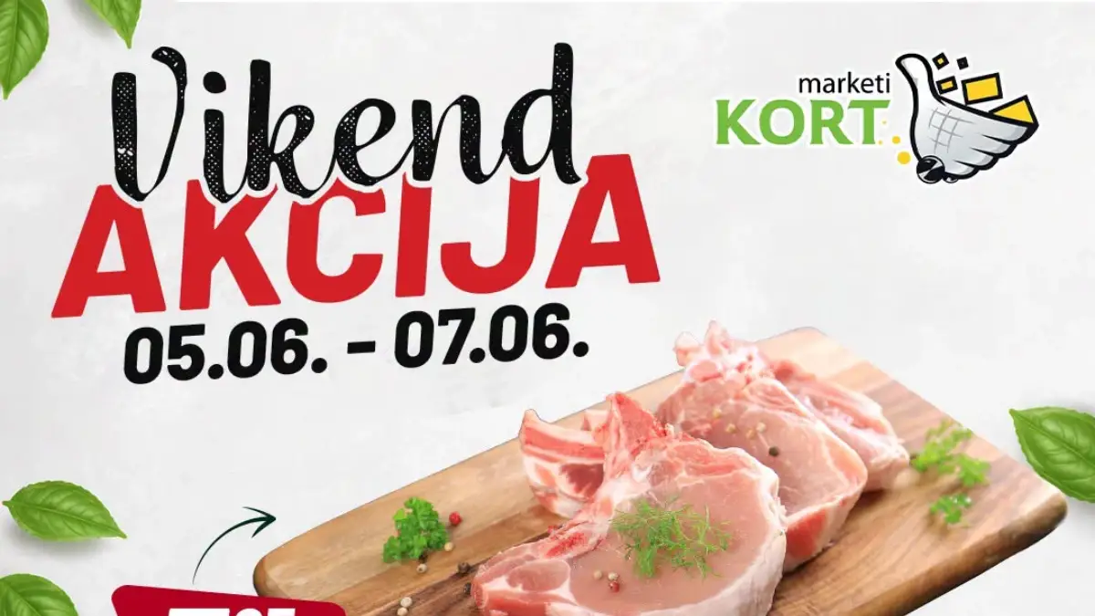 Kort Marketi vikend akcija do 07.06.2026 – svinjska krmenadla 7,95 KM, juneća plećka 20,45 KM i vikend ponude